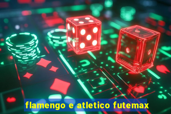 flamengo e atletico futemax